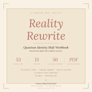 May include: A digital workbook titled Reality Rewrite: Quantum Identity Shift Workbook with a beige background and dark text. It lists 53 guided pages, 13 sections, 50 self-image upgrades, and PDF format. Includes text about identity audit, timeline jumping, and reality collapse.