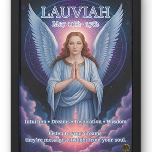 Può includere: Una stampa incorniciata raffigurante un angelo con grandi ali bianche, vestito con una veste azzurra, con le mani giunte in preghiera. Il testo "LAUVIAH May 11th- 15th" è in alto, con "Intuition Dreams Inspiration Wisdom" sotto. Il fondo recita "Listen to your dreams they're messages straight from your soul."