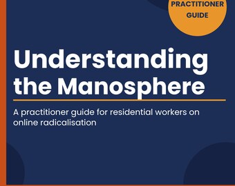 Understanding the Manosphere — Practitioner Guide for Residential Workers PDF