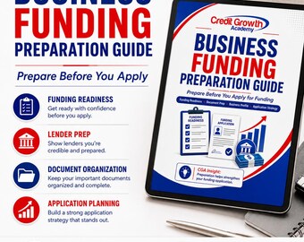 May include: A digital tablet displaying the Credit Growth Academy Business Funding Preparation Guide. The screen shows a checklist, document icons, and a bar graph. Text includes 'Prepare Before You Apply', 'Instant Download', and 'Printable PDF'.