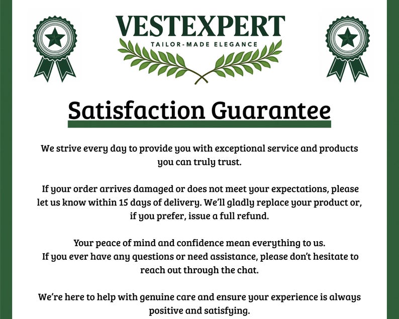 May include: A green and white graphic with the text "VESTEXPERT TAILOR-MADE ELEGANCE" and "Satisfaction Guarantee." The text promises exceptional service and a full refund if the order is damaged or doesn't meet expectations.