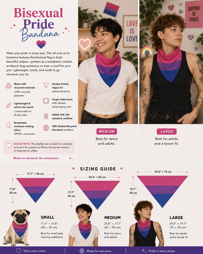 May include: Bisexual Pride bandana featuring the bisexual pride flag in pink, purple, and blue stripes. Available in small, medium, and large sizes. Made with recycled materials, breathable, and comfortable for all-day wear.