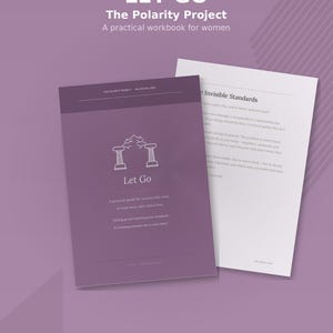 May include: A digital workbook titled "Let Go" with a purple cover featuring the text "The Polarity Project" and a graphic of two pillars. The workbook is a practical guide for women. A white page with text is visible.