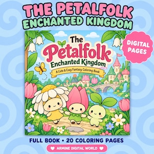 May include: A digital coloring book titled The Petalfolk Enchanted Kingdom featuring three small plant-like characters on a stone path. The cover shows a colorful fantasy landscape with flowers, a castle, and a bridge. It includes 20 coloring pages.