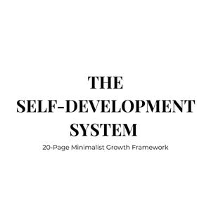 Könnte beinhalten: Ein minimalistisches Design mit dem Text "THE SELF-DEVELOPMENT SYSTEM" in einer fetten Serifen-Schrift. Darunter wird der Text "20-Page Minimalist Growth Framework" in einer kleineren Schrift angezeigt. Der Hintergrund ist schlicht weiß.