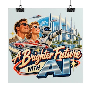 Op de afbeelding: Een poster in retrostijl met een glimlachend stel met zonnebrillen en een witte robot die naar een futuristische stad met vliegende voertuigen wijst. De tekst luidt A Brighter Future WITH AI in vetgedrukte, gestileerde letters.