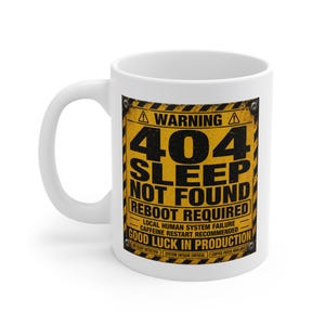 11oz Ceramic Mug: 404 Sleep Not Found Warning Design (Coffee Lover)