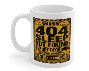 11oz Ceramic Mug: 404 Sleep Not Found Warning Design (Coffee Lover)