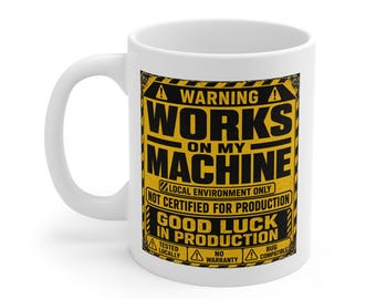 Works On My Machine Mug, Software Engineer Programmer Humor Gift