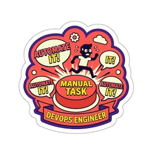 Op de afbeelding: Een sticker met een rood en paars ontwerp met een stripfiguur die wegrent van een rode knop met het opschrift "MANUAL TASK". Spraakbubbels zeggen "AUTOMATE IT!" en de banner luidt "DEVOPS ENGINEER".