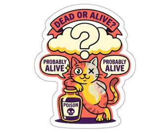 Quantum Computing Sticker - Schrodinger's Cat Dead or Alive Illustration - Funny Physics Humor Decal - Laptop Gift for Scientists