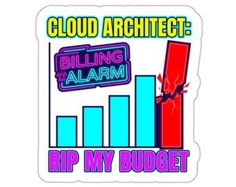 Cloud Architect Billing Alarm Sticker – Tech Budget Humor Decal