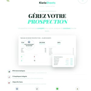 Può includere: Documento bianco con il testo "KlarioSheets EXCEL TEMPLATES" e "GÉREZ VOTRE PROSPECTION". Il documento include grafici, icone e tabelle. Il documento include anche il testo "KPIs Automatiques", "3 Graphiques Intégrés" e "Objectifs Clairs".