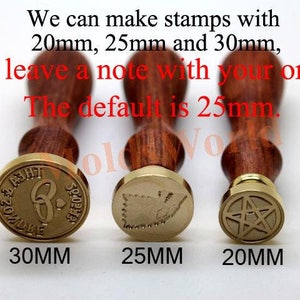 May include: Three wooden-handled wax seal stamps with different designs. The stamps are 20mm, 25mm, and 30mm in diameter. The text on the image reads "We can make stamps with 20mm, 25mm and 30mm, just leave a note with your order. The default is 25mm."