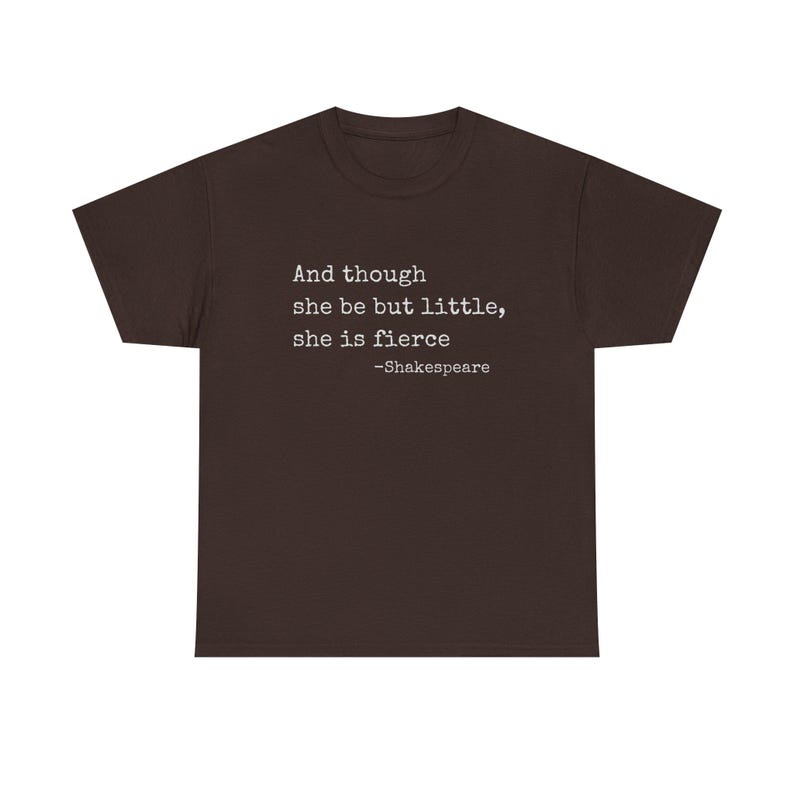 And though she be but little she is fierce T-Shirt | Shakespeare quote tee image 3