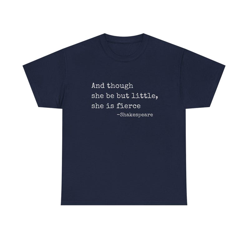 And though she be but little she is fierce T-Shirt | Shakespeare quote tee image 7