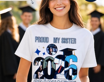 Personalized Graduation T-Shirt, Custom Photo 2026, Proud Sister Apparel