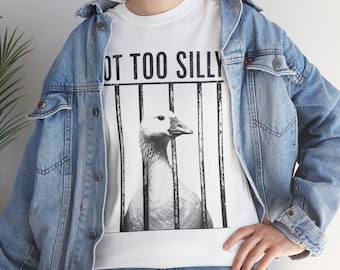 Got Too Silly Goose T-Shirt | Funny Goose Graphic Tee