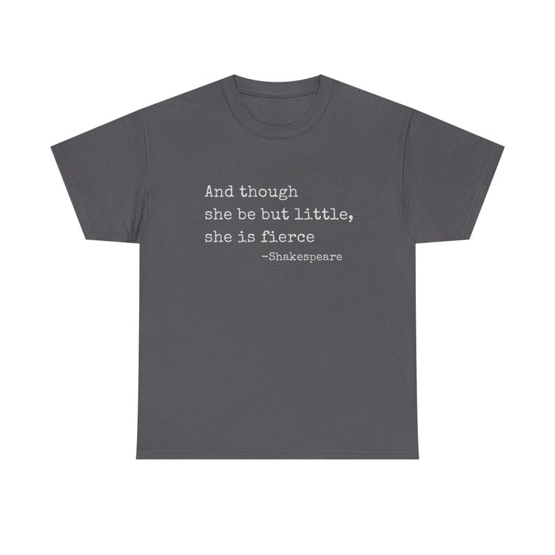 And though she be but little she is fierce T-Shirt | Shakespeare quote tee image 6