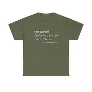 And though she be but little she is fierce T-Shirt | Shakespeare quote tee image 4