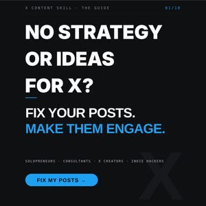 May include: A digital graphic on a black background with white and blue text. The text reads "NO STRATEGY OR IDEAS FOR X? FIX YOUR POSTS. MAKE THEM ENGAGE." Below are the words "SOLOPRENEURS - CONSULTANTS - X CREATORS - INDIE HACKERS." A blue button says "FIX MY POSTS."