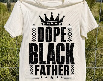 Fathers Day Dope Black Father African American Pride Dad PNG: Black Dad Pride Juneteenth Culture Family Celebration png Heritage Quote