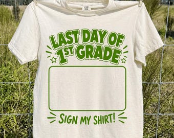 Last Day Of First Grade Sign My Shirt Autograph Graduation PNG: School Memory Keepsake png End Of Year Celebration Design (Digital Download)