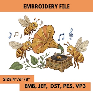May include: An embroidery file design featuring three yellow and brown bees surrounding a vintage gramophone with a large golden horn. Musical notes float in the air. The text reads EMBROIDERY FILE, SIZE 4"/6"/8", EMB, JEF, DST, PES, VP3.