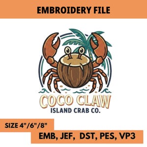 May include: An embroidery file design featuring a brown crab with a coconut shell body, two raised eyes, and large claws. Behind the crab is a green palm tree. Below, the text reads COCO CLAW ISLAND CRAB CO. Available in 4, 6, and 8 inch sizes.