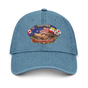 May include: Pale blue denim baseball cap with an embroidered design. The design features the word "TOGETHER" above clasped hands surrounded by flags. The text "FOR AMERICA & OUR ALLIES" is below the graphic.