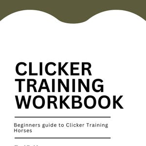 May include: A white workbook with the title "CLICKER TRAINING WORKBOOK" in bold black letters. Below the title is the text "Beginners guide to Clicker Training Horses" and the logo "EquiGuides". The top of the book has a green and white design.