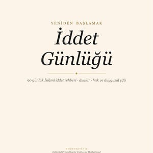 May include: A cream-colored book cover with the title "İddet Günlüğü" in large, black, stylized letters. The text "YENİDEN BAŞLAMAK" is above the title, and below it is text in Turkish. The bottom of the cover has the text "urunyaprints" and "Editorial Printables for Faith-Led Motherhood."