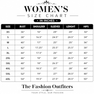 May include: A black and white size chart titled WOMEN'S SIZE CHART IN INCHES. It lists sizes from XS to 6XL with corresponding measurements in inches for bust, shoulder, sleeves, length, and hips. The bottom text reads The Fashion Outfitters.