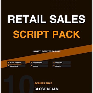 Può includere: Grafica promozionale con sfondo marrone scuro e accenti arancioni. Il testo recita "RETAIL SALES SCRIPT PACK" e "10 SCRIPTS THAT CLOSE DEALS." Il testo aggiuntivo include "FLOOR GREETING," "OBJECTIONS" e "CLOSING."