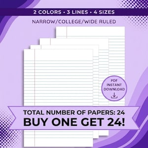 May include: A digital set of 24 printable lined paper sheets in white with thin horizontal lines and a vertical margin line. The text reads: 2 COLORS 3 LINES 4 SIZES NARROW/COLLEGE/WIDE RULED, PDF INSTANT DOWNLOAD, TOTAL NUMBER OF PAPERS: 24 BUY ONE GET 24!