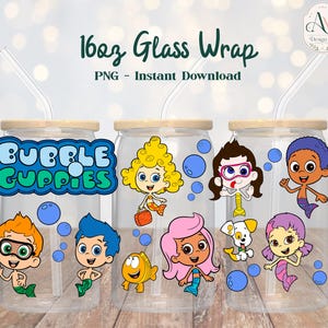 May include: Clear glass wrap featuring Bubble Guppies characters, with a wooden lid and a straw. The design includes the text "16oz Glass Wrap" and "PNG - Instant Download". Each glass has a different Bubble Guppies character design.