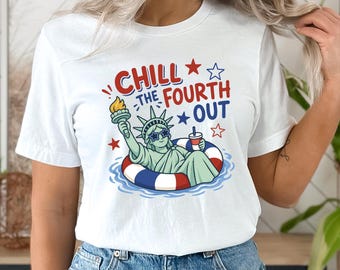 Chill the Fourth Out Statue of Liberty T-Shirt, Patriotic 4th of July Graphic Tee