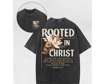 Rooted In Christ Floral Christian Shirt, Colossians 2:6-7 Faith Tee