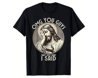 Funny Jesus Quote Shirt, Sarcastic Religious Meme Tee