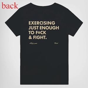 May include: Black t-shirt with the text "EXERCISING JUST ENOUGH TO F**K & FIGHT." in a tan font. Below the text are the words "Not for punks" and the name "Tread" in a smaller font.
