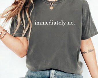 Instant Nope Energy Immediately No Meme Reaction Graphic Tee, Washed Shirt, Sarcastic Humor Statement Shirt, Funny Chaos Quote Casual Outfit