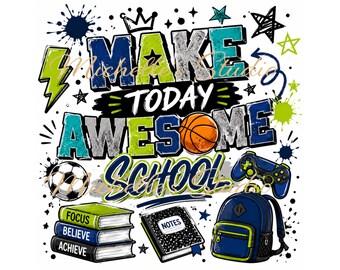 Make Today Awesome School PNG, Boy Back to School png, First Day of School Shirt Design, Retro School Sublimation PNG, DTF Transfer