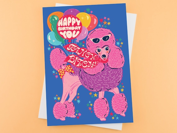 Fancy Bitch, Funny Birthday Greeting Card for your BFF Fancy Bitch, Funny Birthday Greeting Card for your BFF