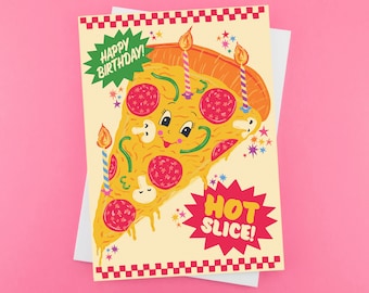 Pizza Birthday Card - Happy Birthday Hot Slice Birthday Card