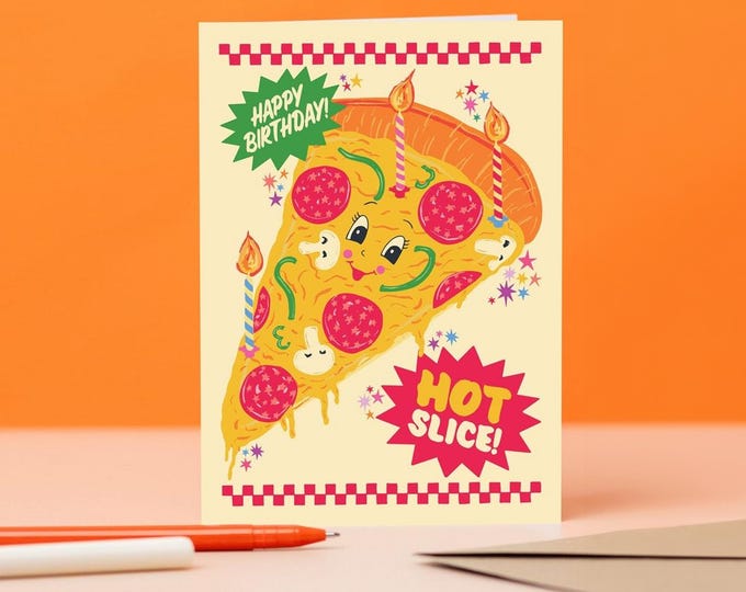 Pizza Birthday Card - Happy Birthday Hot Slice Birthday Card