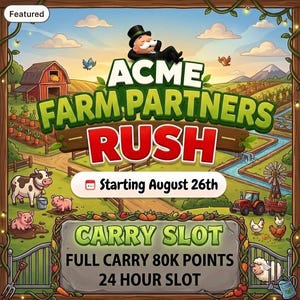 Peut inclure: Un graphique de jeu numérique intitulé ACME FARM PARTNERS RUSH avec un personnage en haut-de-forme, une grange rouge, des animaux de ferme, un tracteur et un moulin à vent. Le texte indique Starting August 26th, CARRY SLOT, FULL CARRY 80K POINTS, 24 HOUR SLOT.