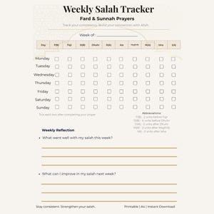 May include: A printable weekly Salah tracker with a cream background. The tracker includes sections for Fard & Sunnah prayers, with checkboxes for each day of the week. It also has sections for weekly reflection and improvement.