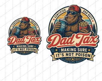 Dad Tax Digital Download, Funny Dad Png, Fathers Day Gift, Birthday Gift for Dad, Husband Gift, Bigfoot Png