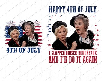 Vintage I Slapped Ouiser Boudreaux And I'd Do It Again 4th Of July Png, Digital Download Funny Steel Magnolias QuotePng, Classic Movie