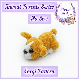 Può includere: Un peluche a forma di corgi realizzato in filato soffice color marrone dorato e bianco con occhi in plastica nera. L'immagine include il testo Animal Parents Series, No-Sew, Alexta Studio e Corgi Pattern, con un grafico di un cesto di lana.